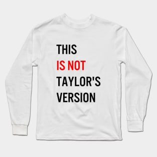 This Is Not Taylor's Version Long Sleeve T-Shirt